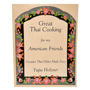 Great Thai Cooking for My American Friends Yupa Holzner Paperback 1988 Cookbook